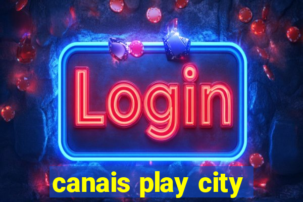 canais play city